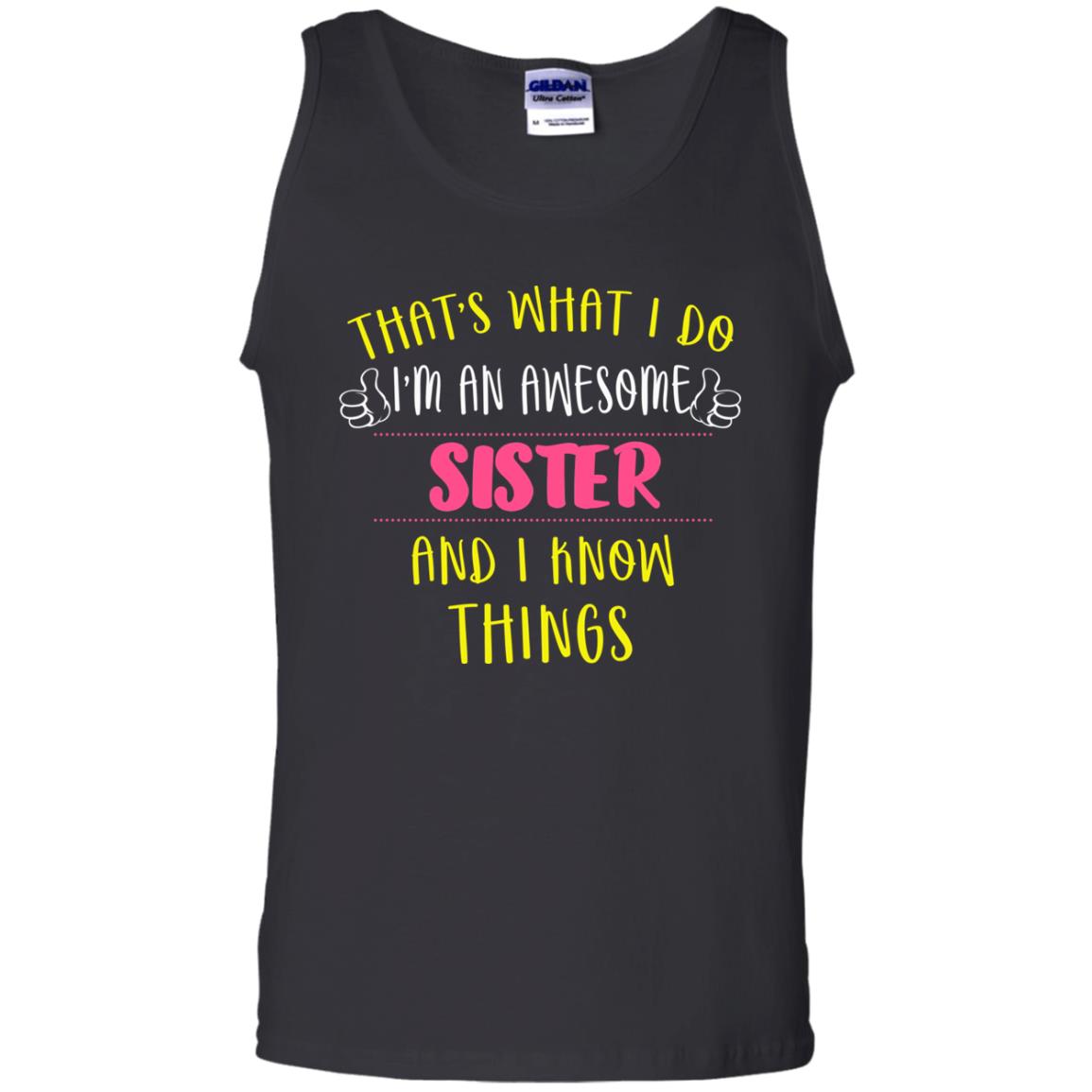 That's What I Do I'm An Awesome Sister And I Know Things Sister Shirt Black