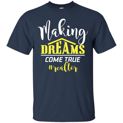 Making Dreams Come True Realtor Best Idea Shirt For Real Estate Agent Navy