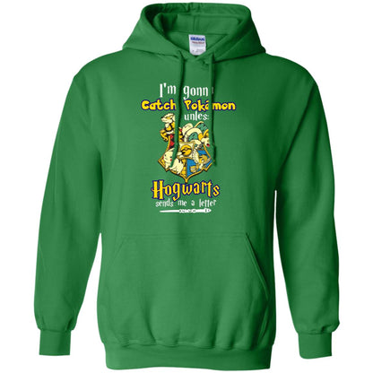 I'm Gonna Catch Pokemon Unless Hogwarts Sends Me A Letter Harry Potter T-shirt Irish Green