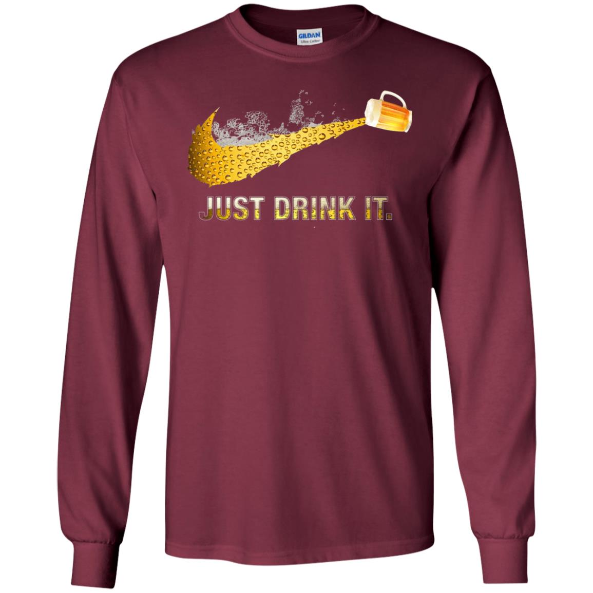 Beer Just Drink It Beer Lover T-shirt Maroon