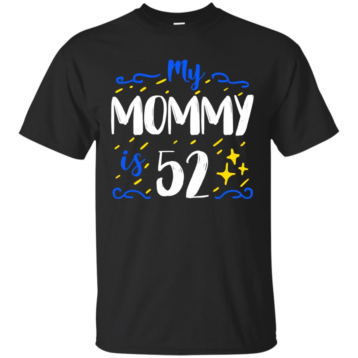 My Mommy Is 52 52nd Birthday Mommy Shirt For Sons Or Daughters Black
