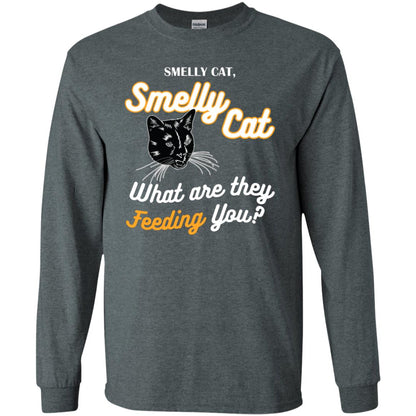 Smelly Cat What Are They Feeding You Cat Lovers Shirt Dark Heather