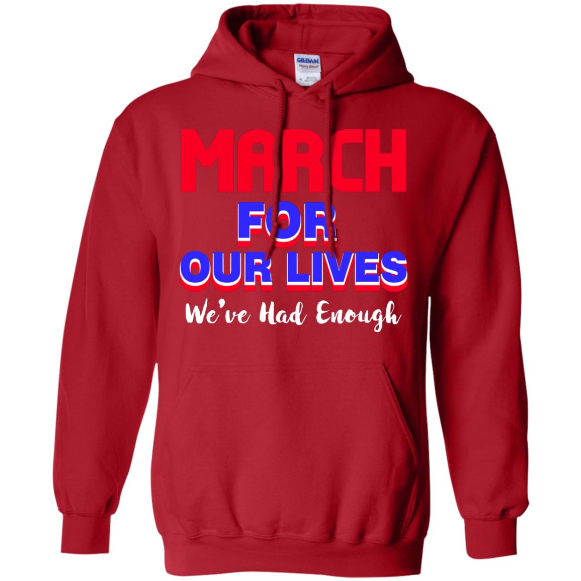 March For Our Lives We_ve Had Enough Gun Controls T-shirt Red