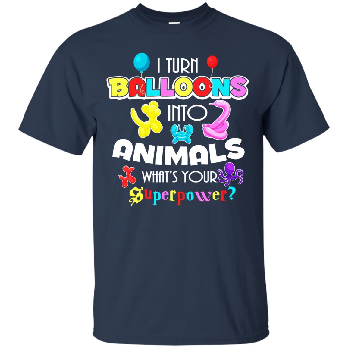 I Turn Balloons Into Animals What's Your Superpower Balloon Artist T-shirt Navy
