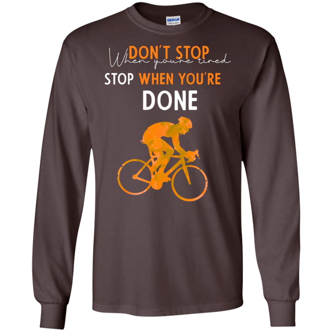 Dont Stop When You're Tired Stop When You Are Done Riding Shirt Dark Chocolate
