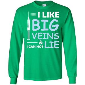 I Like Big Veins And I Can Not Lie Phlebotomist T-shirtG240 Gildan LS Ultra Cotton T-Shirt
