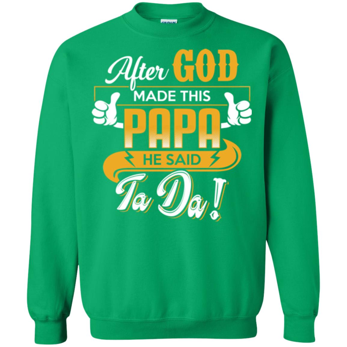After God Made This Papa He Said Ta Da Funny Shirt For Daddy Irish Green