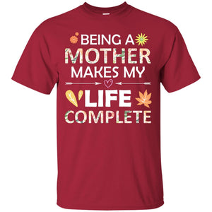 Being A Mother Make My Life Complete Parent_s Day Shirt For MommyG200 Gildan Ultra Cotton T-Shirt