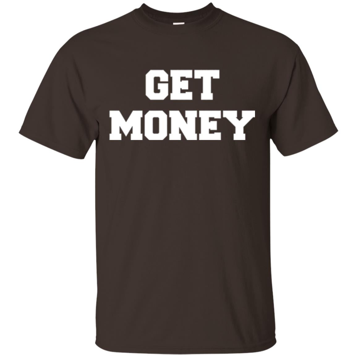 Motivational Quote T-shirt Get Money Dark Chocolate