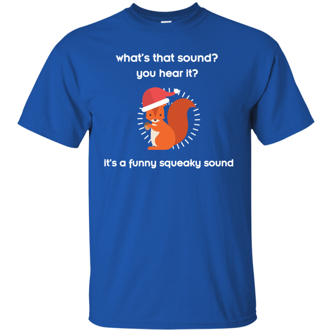 Squirrel T-shirt What's That Sound You Hear It Royal