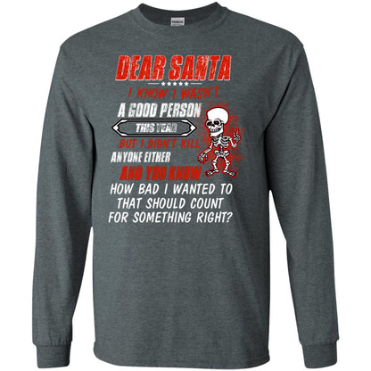 Dear Santa I Know I Wasn't A Good Person This Year But I Didn't Kill Anyone Either And You Know How Bad I Wanted To That Should Count For Something Right Dark Heather