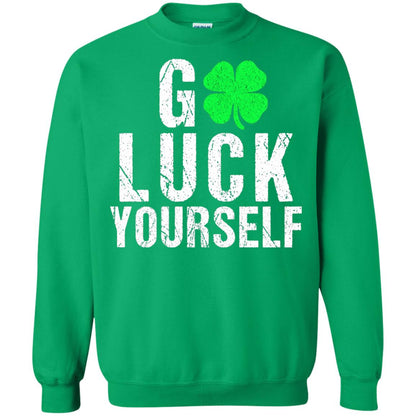 Go Luck Yourself Funny Saint Patrick_s Day T-shirt Irish Green