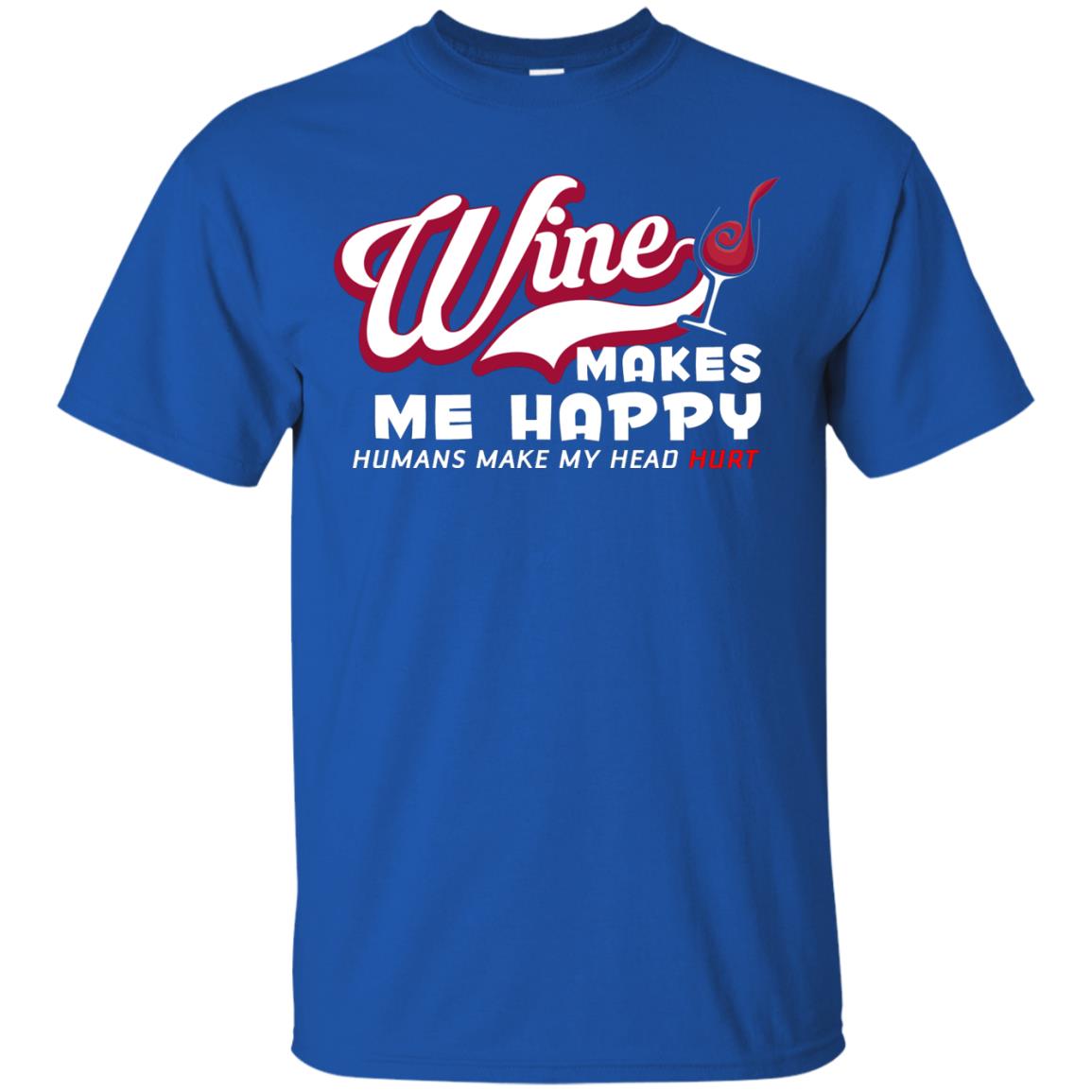 Wine Makes Me Happy Wine Lover T-shirt Royal