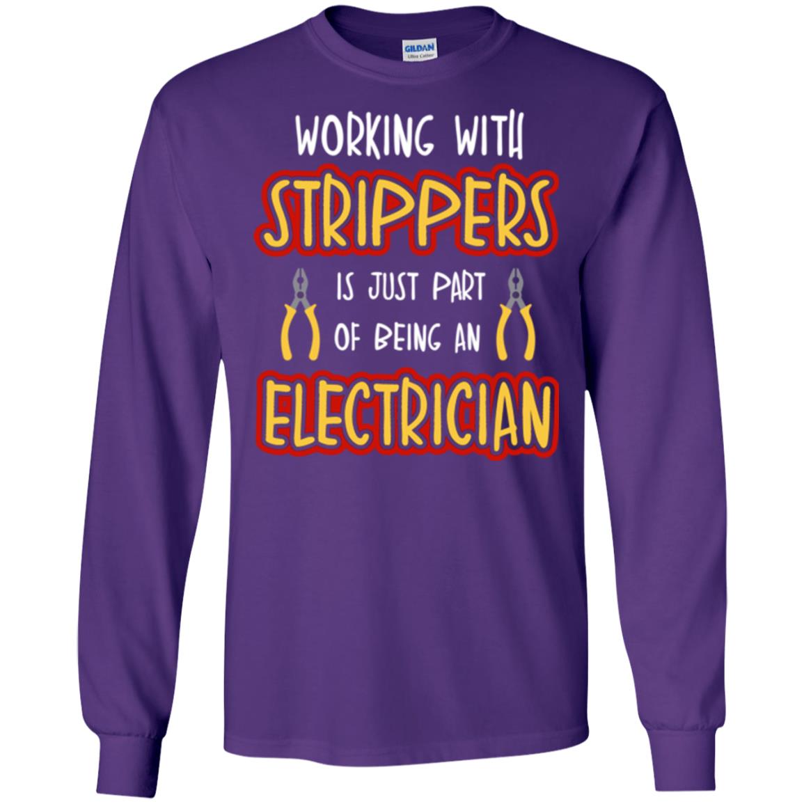 Electrician T-shirt Working With Strippers Is Just Part Of Being Purple