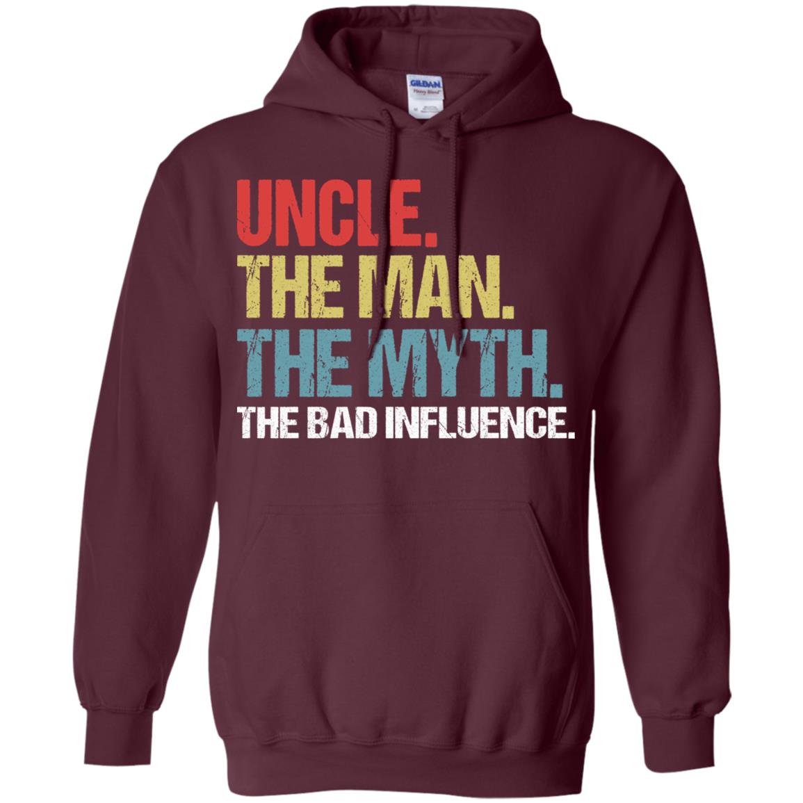 Uncle The Man The Myth The Bad Influence Shirt Maroon