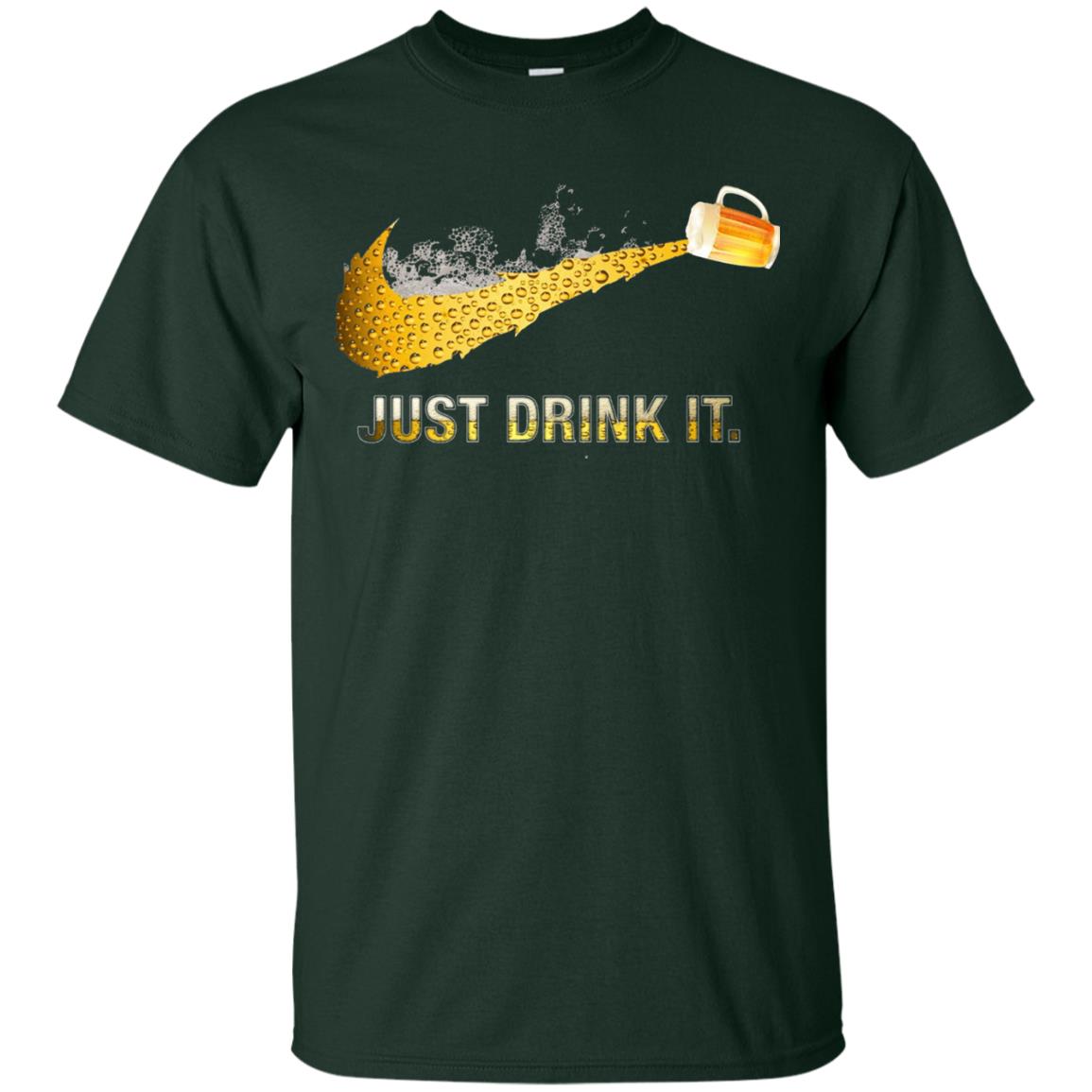 Beer Just Drink It Beer Lover T-shirt Forest