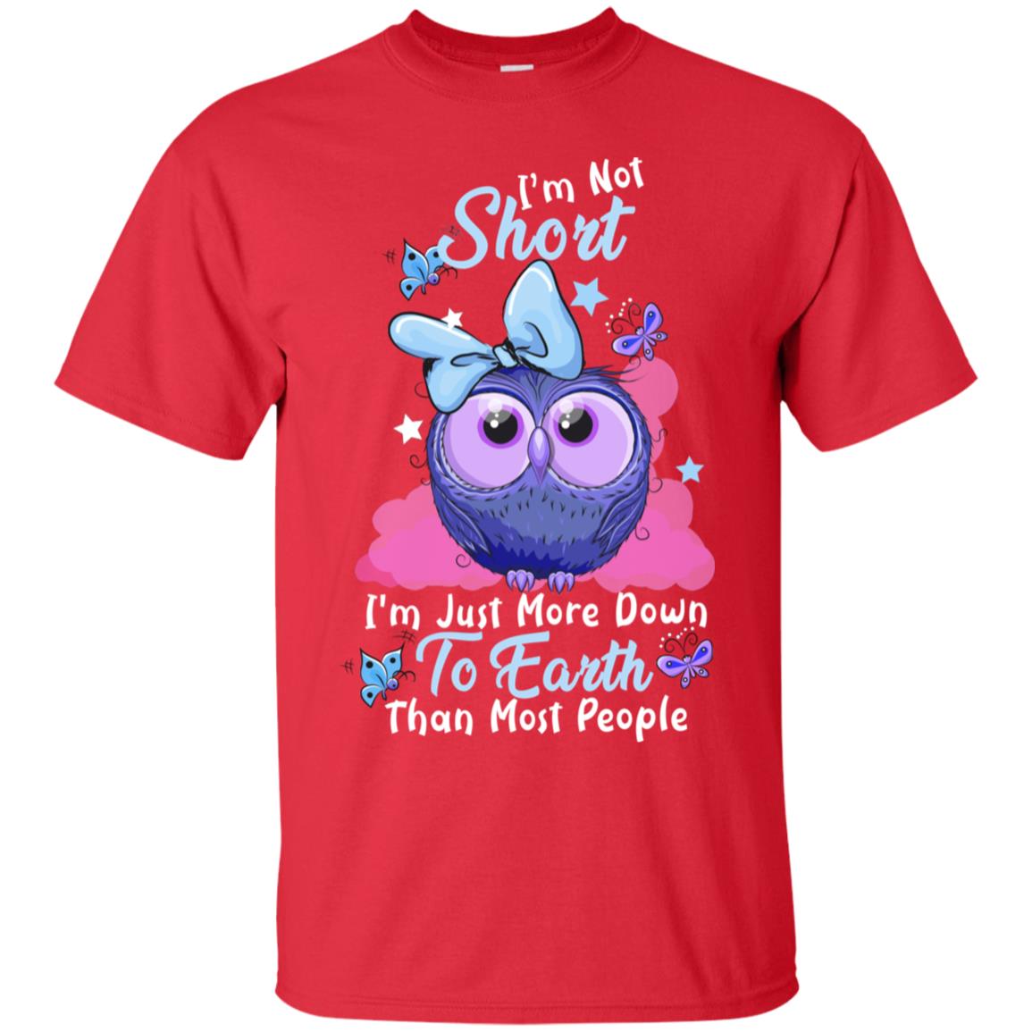 I'm Not Short I'm Just More Down To Earth Than Most People Shirt Red