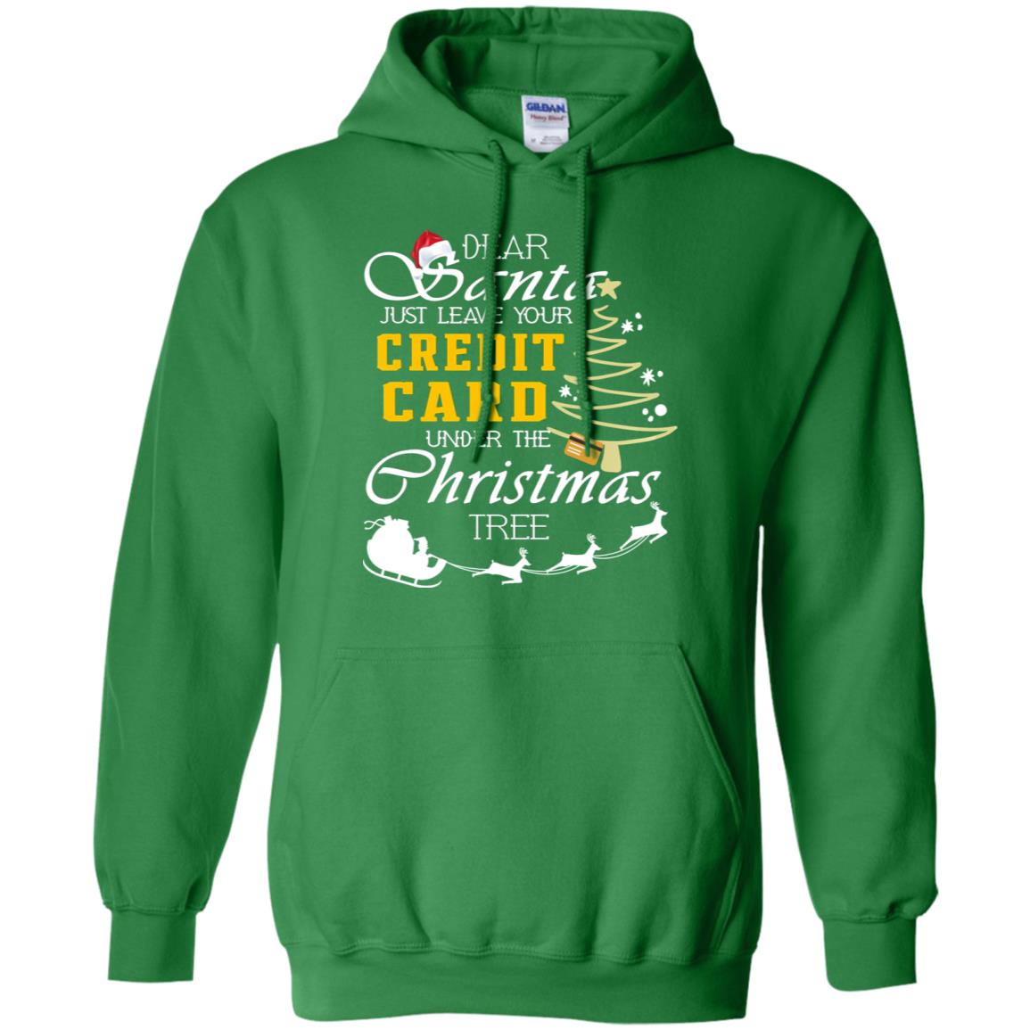 Dear Santa Just Leave Tour Credit Card Under The Christmas Tree X-mas Gift Shirt Irish Green