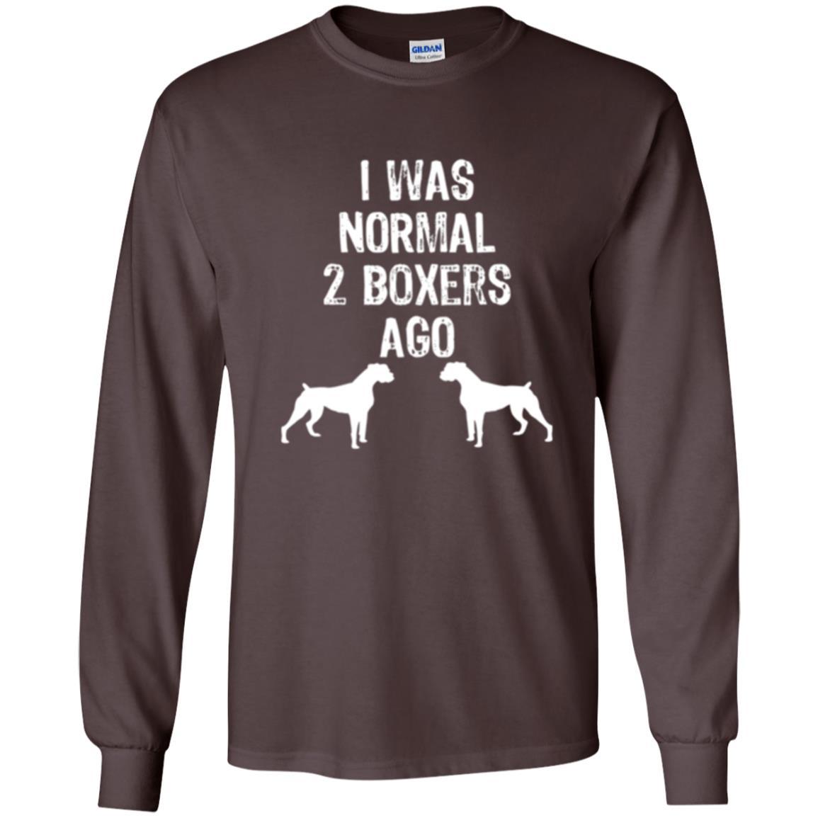 Dog Lover T-shirt I Was Normal 2 Boxers Ago Dark Chocolate