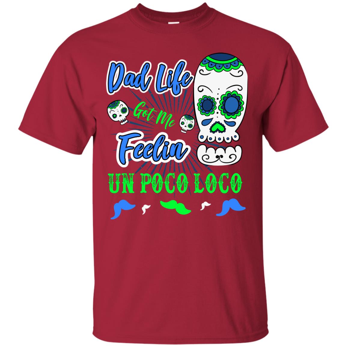 Dad Life Got Me Feelin Un Poco Loco Cinco De Mayo Daddy Shirt Cardinal