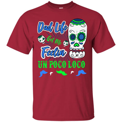 Dad Life Got Me Feelin Un Poco Loco Cinco De Mayo Daddy Shirt Cardinal