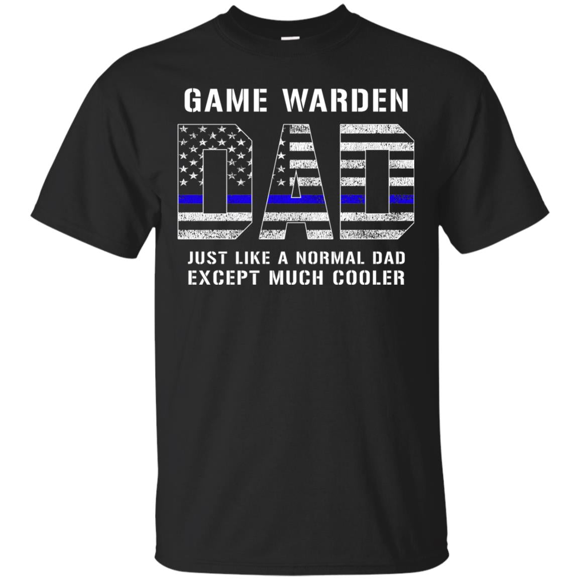 Game Warden Dad Normal Cooler Fathers Day Tbl Shirt Black