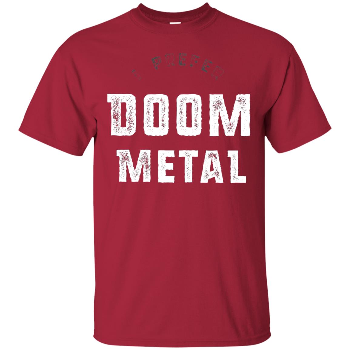 I Prefer Doom Heavy Metal Shirt Cardinal