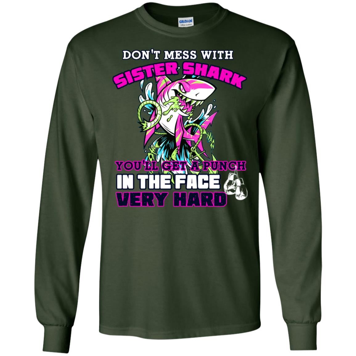 Don't Mess With Sister Shark You'll Get A Punch In The Face Very Hard Family Shark Shirt Forest Green