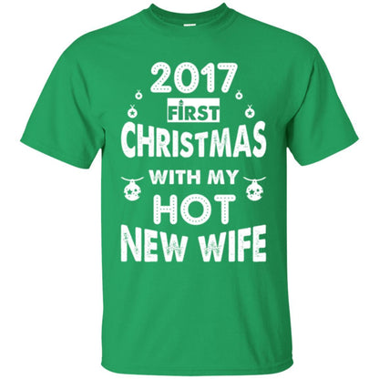 Husband T-shirt 2017 Frist Christmas With My Hot New Wife Irish Green