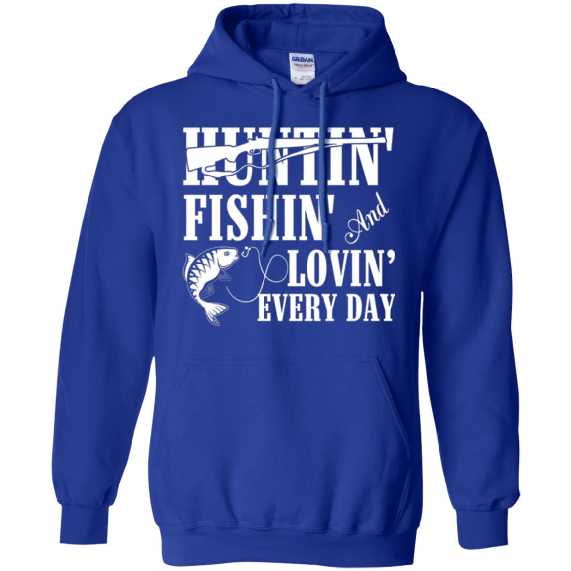 Hunting Lovers T-shirt Huntin_ Fishin_ And Lovin_ Everyday Royal