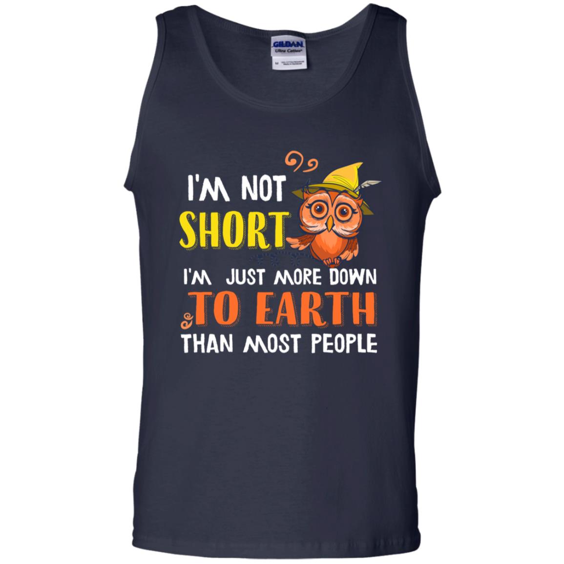 I'm Not Short I'm Just More Down To Earth Than Most People Shirt Navy