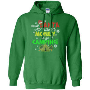 Dear Santa All I Want Is Money To Go Camping X-mas Idea Shirt For Camping LoversG185 Gildan Pullover Hoodie 8 oz.