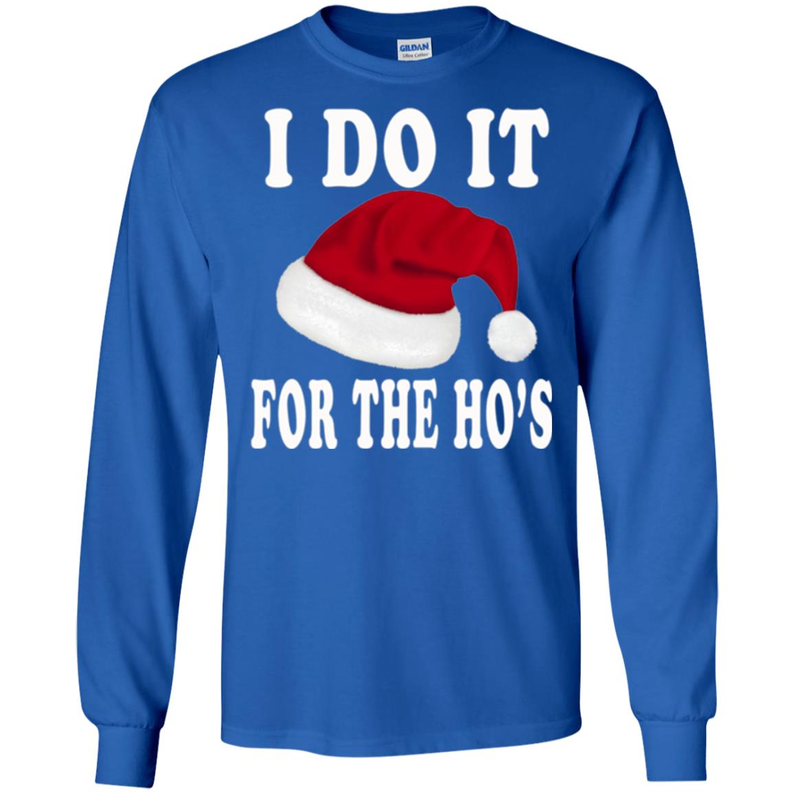 Christmas T-shirt I Do It For The Ho_s Royal