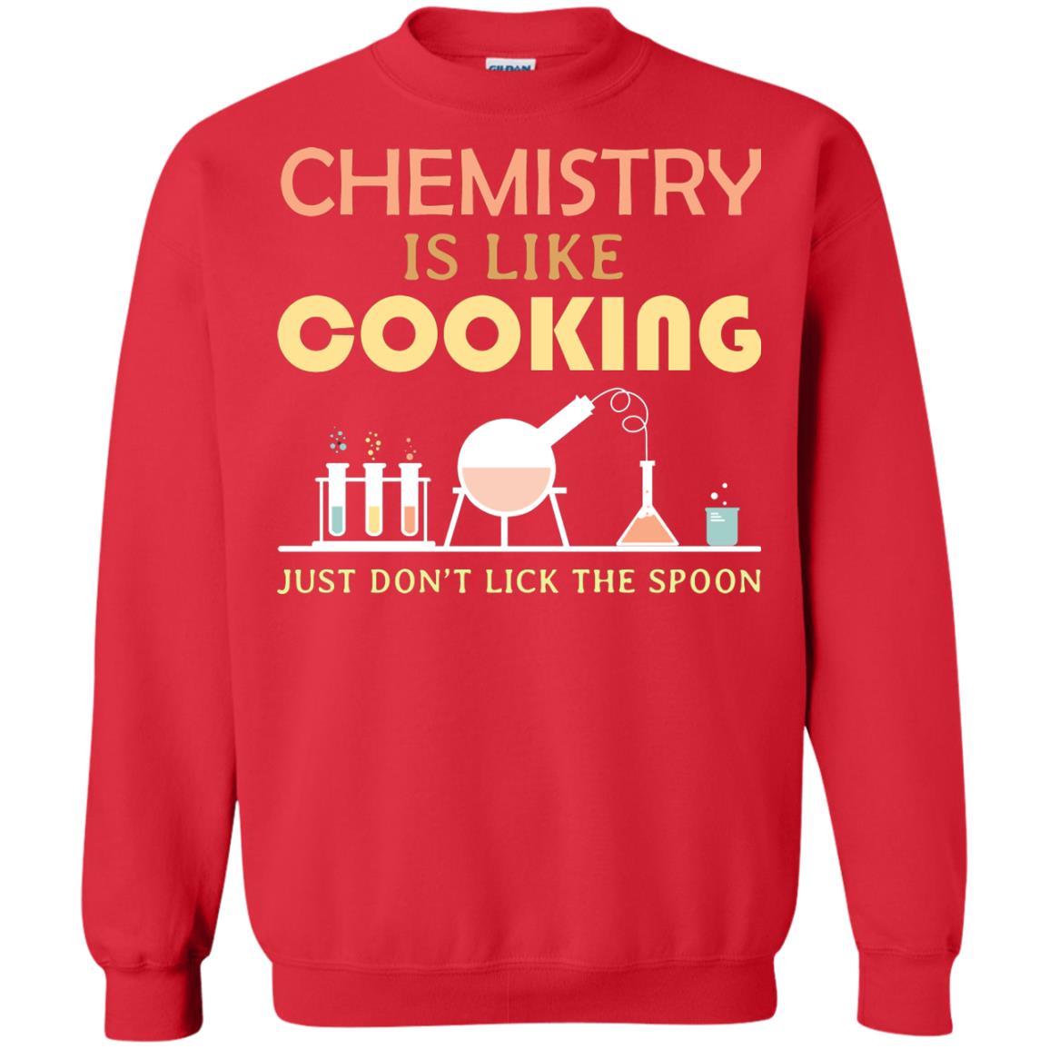 Chemistry Is Like Cooking Just Don't Lick The Spoon Shirt Red