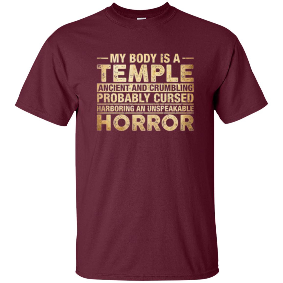 My Body Is A Temple Ancient And Crumbling Probably Cursed T-shirt Maroon