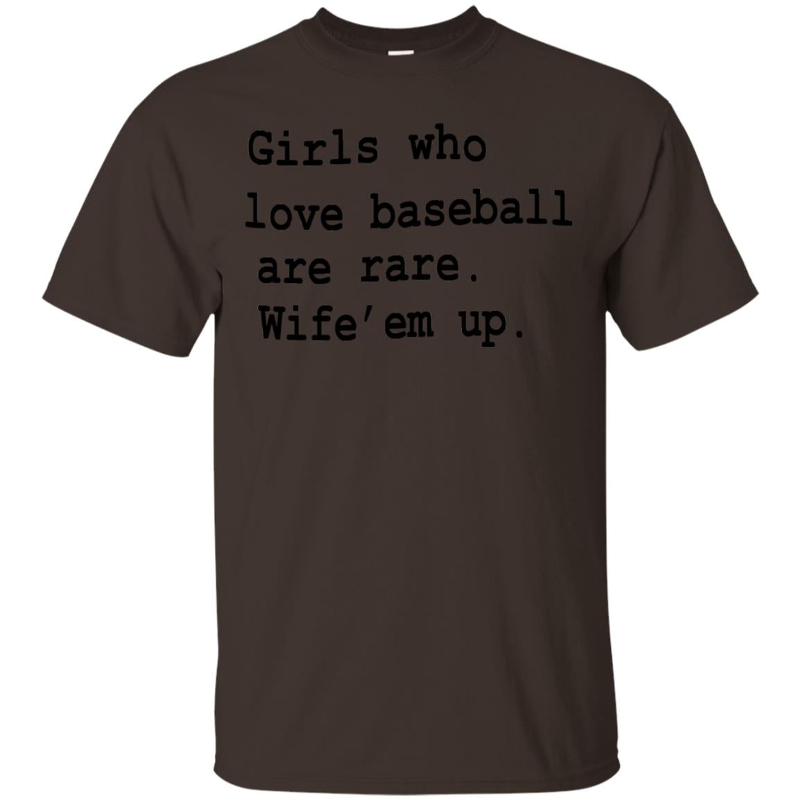 Girls Who Love Baseball Are Rare Wife Them Up Shirt Dark Chocolate