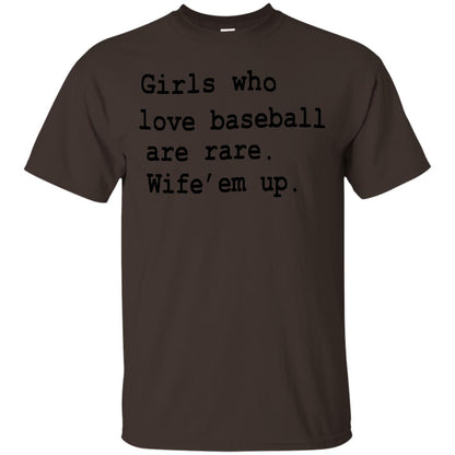 Girls Who Love Baseball Are Rare Wife Them Up Shirt Dark Chocolate