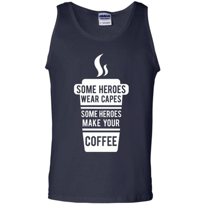 Coffee Lover T-shirt Some Heroes Wear Capes Some Heroes Make Your Coffee Navy