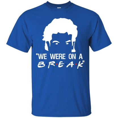 We Were On A Break Shirt Royal