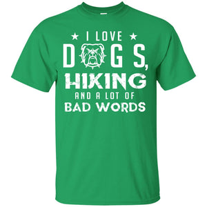 I Love Dogs Hiking And A Lot Of Bad Words Dogs And Hiking Lover T-shirtG200 Gildan Ultra Cotton T-Shirt