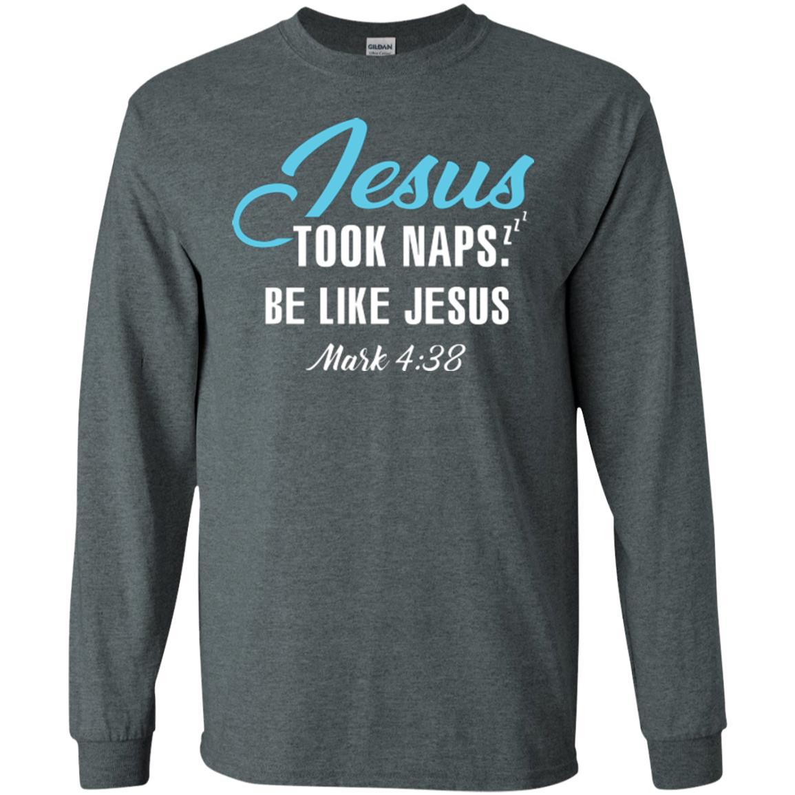 Christian T-shirt Jesus Took Naps Be Like Jesus Dark Heather