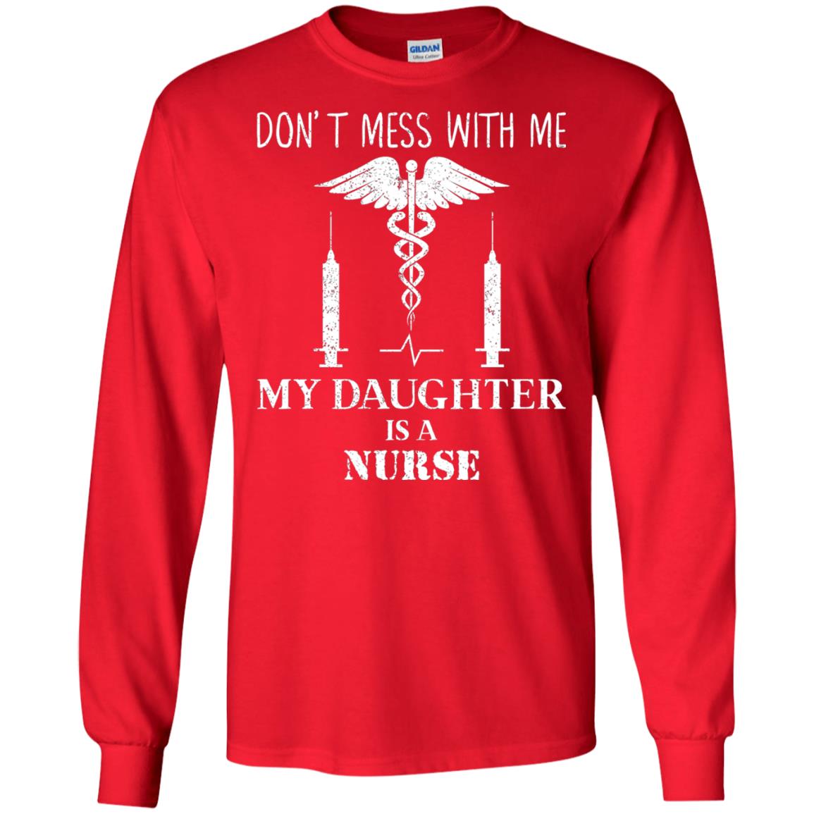 Dont Mess With Me My Daughter Is A Nurse T-shirt Red