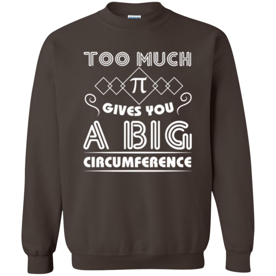 Math Science T-shirt Too Much Pi Gives You A Big Circumference Dark Chocolate