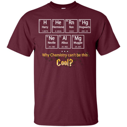 Why Chemistry Can_t Be This Cool Harry Potter Element Movie T-shirt Maroon
