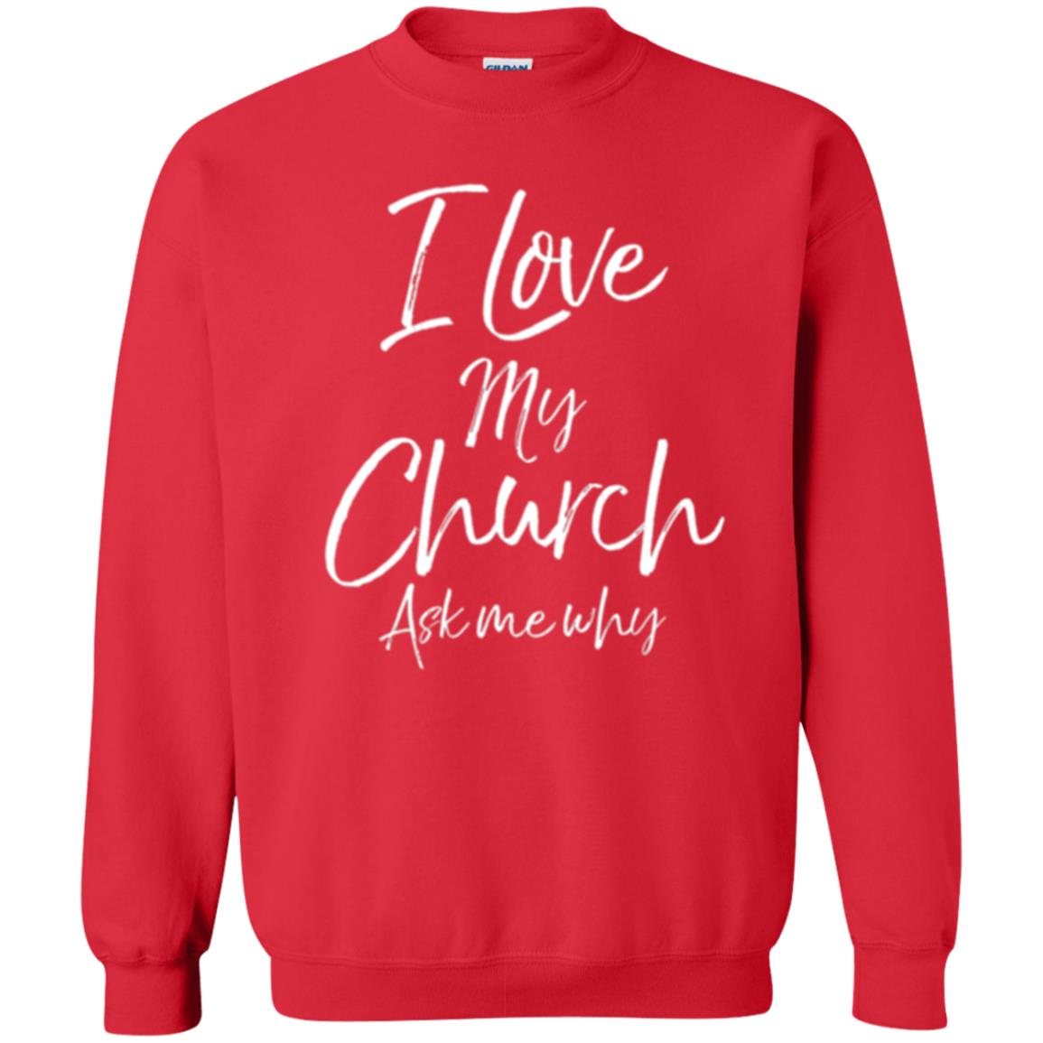 Christian T-shirt I Love My Church Ask Me Why Red