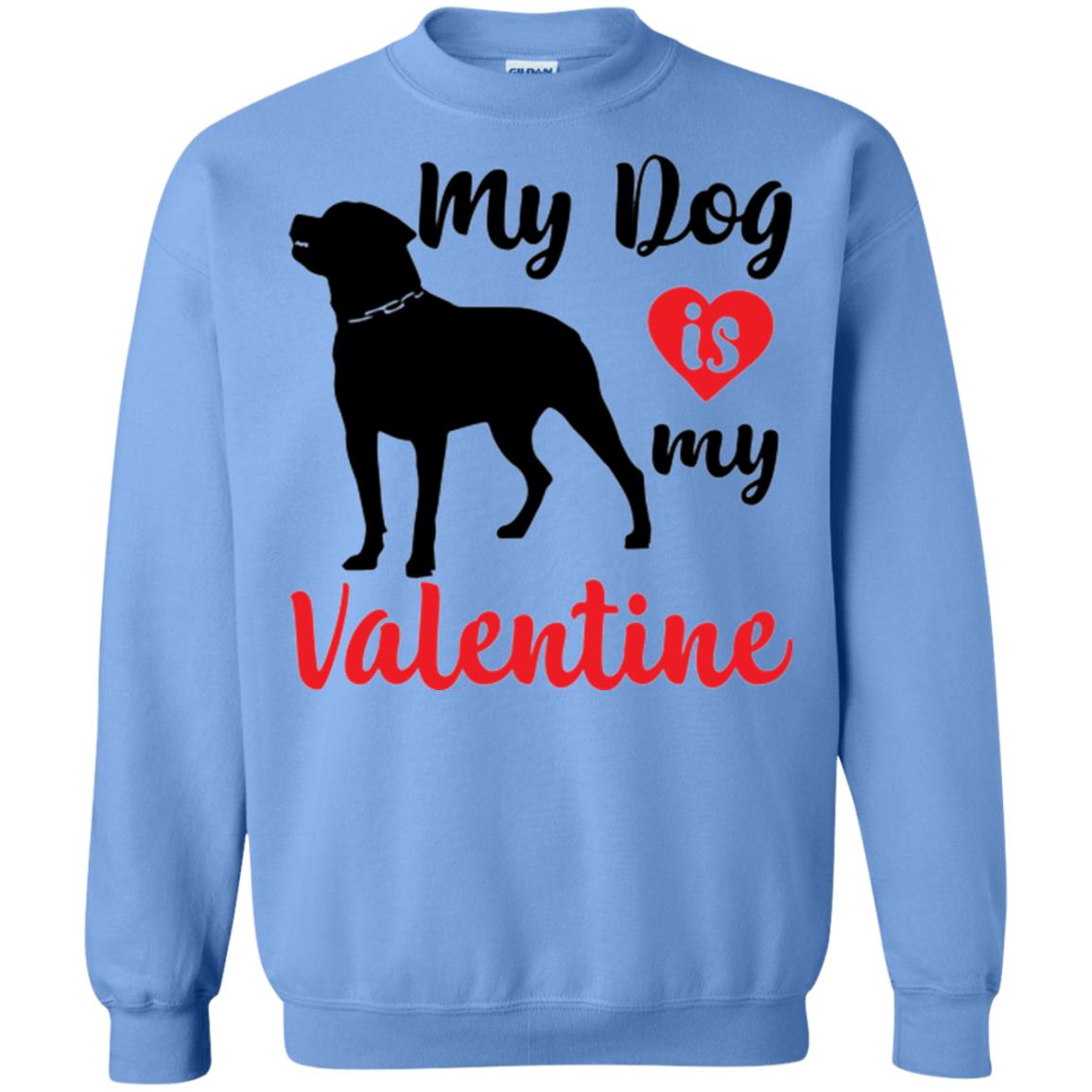 Dog Lover T-shirt My Dog Is My Valentine Carolina Blue