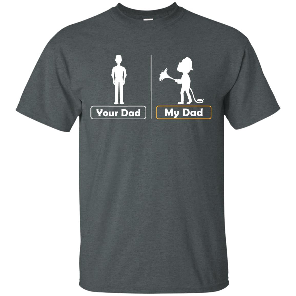 Your Dad Vs My Dad Firefighter Daddy Shirt Dark Heather