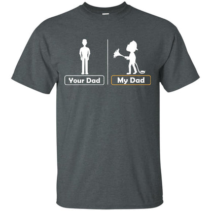 Your Dad Vs My Dad Firefighter Daddy Shirt Dark Heather