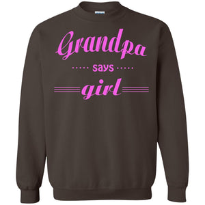 Grandpa Say Girl ShirtG180 Gildan Crewneck Pullover Sweatshirt 8 oz.