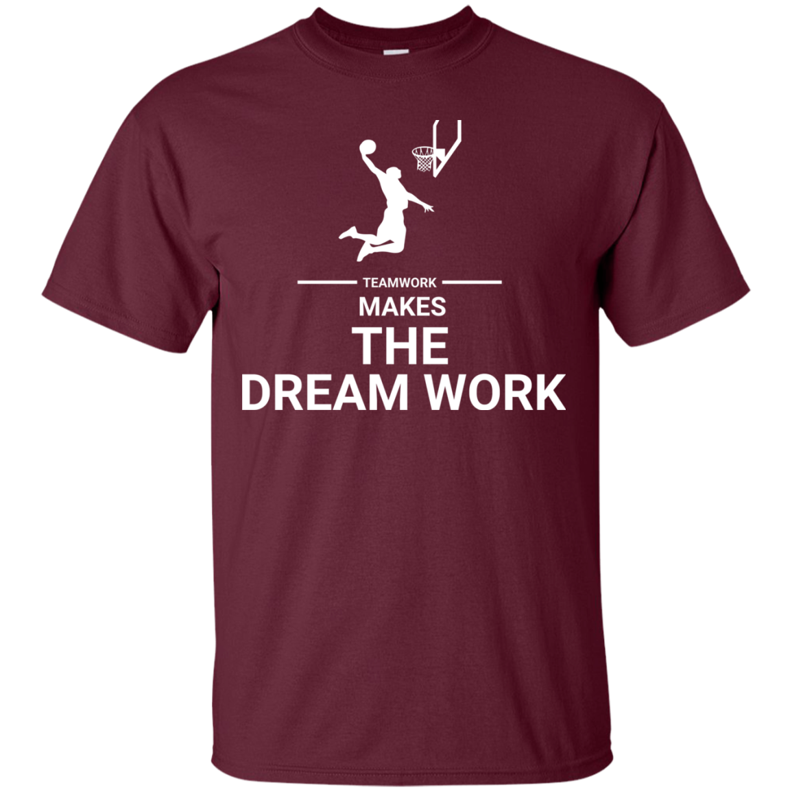 Basketball T-shirt Teamwork Makes The Dream Work Maroon